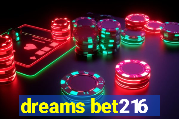 dreams bet216